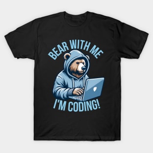 bear with me I'm coding T-Shirt